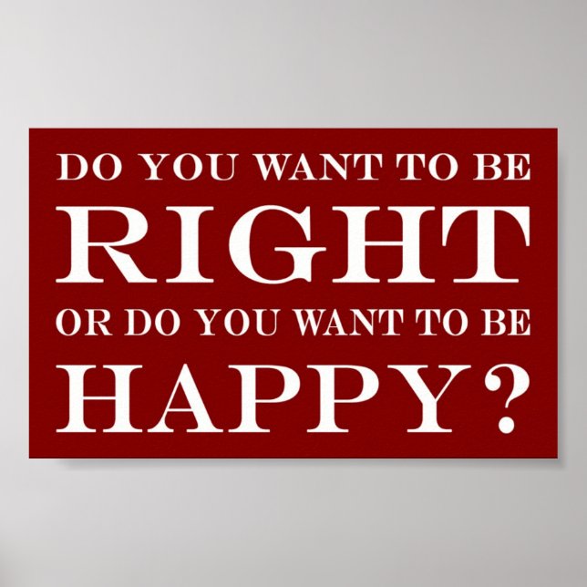 Do You Want To Be Right Or Happy? 014 Poster (Front)