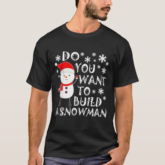 Do You Want To Build A Snowman Sweet Snowman Chris T-Shirt (Front)