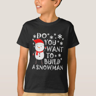 Do You Want To Build A Snowman Sweet Snowman Chris T-Shirt