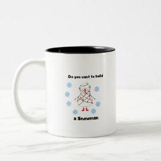 Do you want to build a snowman Two-Tone coffee mug