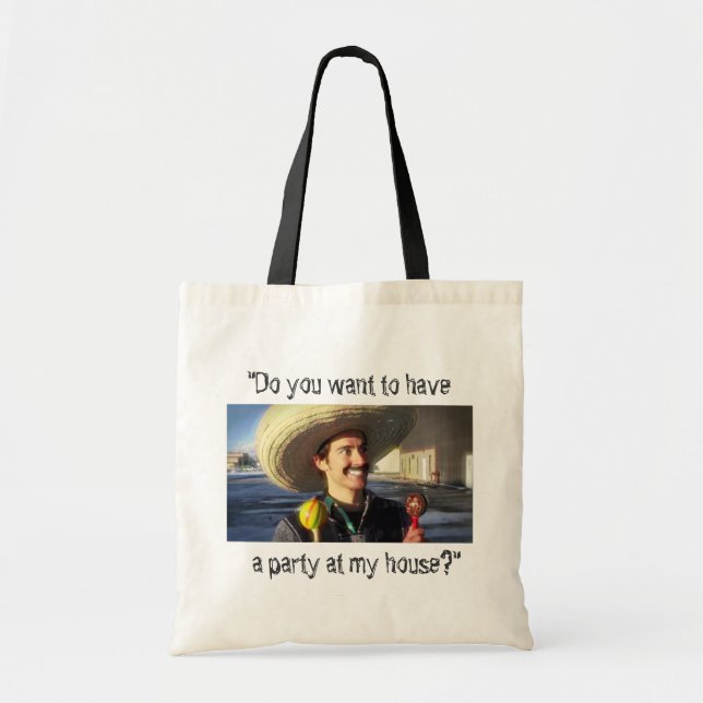 “Do You Want to Have a Party at My House?” Tote Bag (Front)
