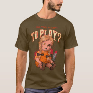 Do You Want To Play? T-Shirt