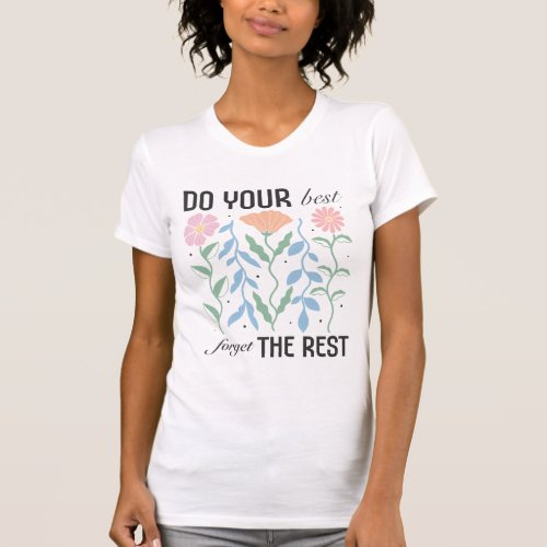 Do Your Best Forget the Rest Boho Floral Tshirt