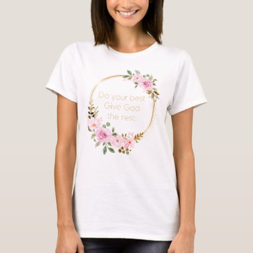 Do Your Best Give God The Rest â Christian Women T_Shirt