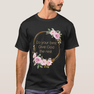 Do Your Best Give God The Rest u2013 Christian Wom T-Shirt