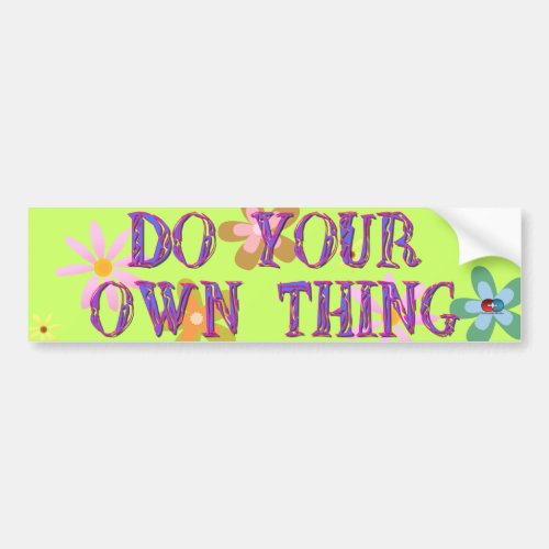Do Your Own Thing Bumper Sticker