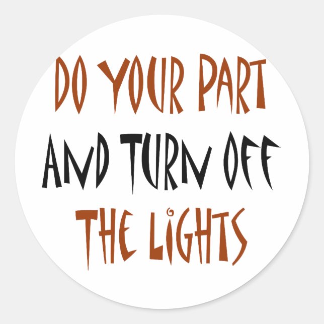 do your part and turn off the lights classic round sticker (Front)