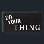 "DO YOUR THING" Just Do It Now - Wood Box Sign<br><div class="desc">Simple Minimalist Rustic Wood Sign - Wall Plaque or Shelf Sitter Signage for Your Home, Office Cubicle or Shop Decor. "DO YOUR THING" Just Do It Now Inspire Yourself. At VanOmmeren we live our dream and create amazing designs for you, your home and gifts for everyone! We put Effort, Love,...</div>
