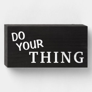"DO YOUR THING" Just Do It Now - Wood Box Sign