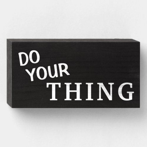 DO YOUR THING Just Do It Now _ Wood Box Sign