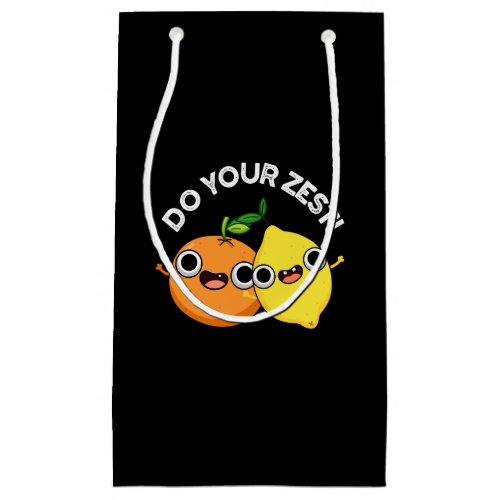 Do Your Zest Funny Citrus Fruit Pun Dark BG Small Gift Bag