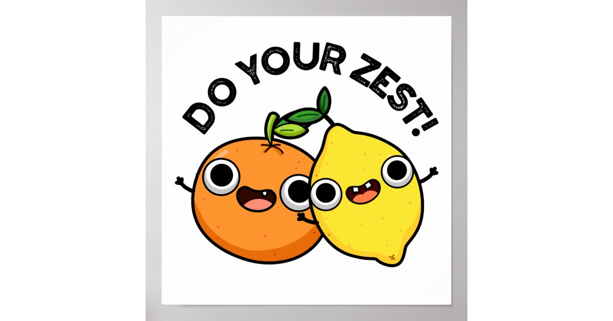 Do Your Zest Funny Citrus Fruit Pun Poster Zazzle