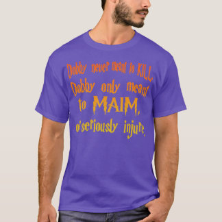 Dobby never meant to KLL  T-Shirt