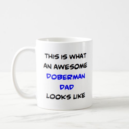doberman dad awesome coffee mug