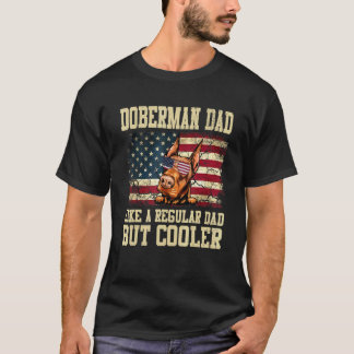 Doberman Dad Like A Regular Dad But Cooler Dog Dad T-Shirt