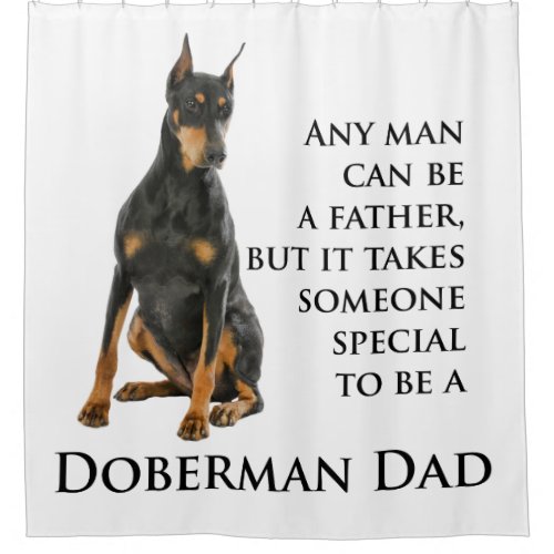 Doberman Dad Shower Curtain