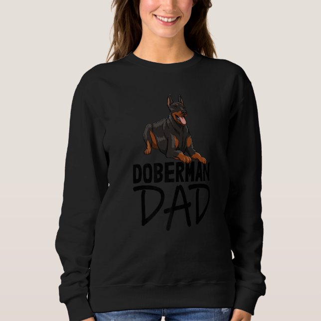 Doberman Dog Dad  Women Love Doberman Bread Love Sweatshirt (Front)