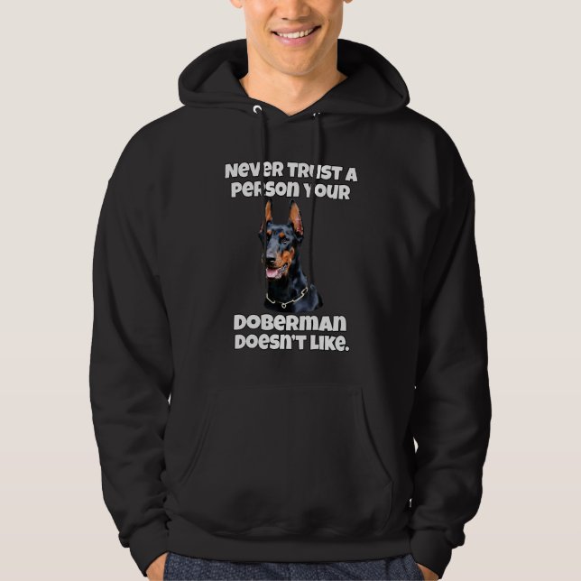 Doberman Dog Owner Never Trust A Person Your Dober Hoodie (Front)