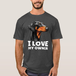 Doberman Dog Pet Owner I Love My Owner T-Shirt