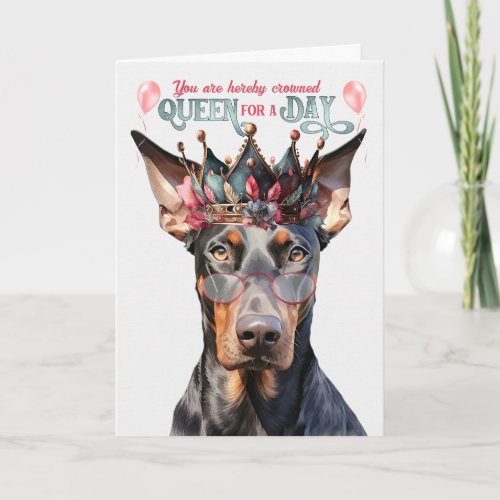 Doberman Dog Queen for a Day Funny Birthday Card