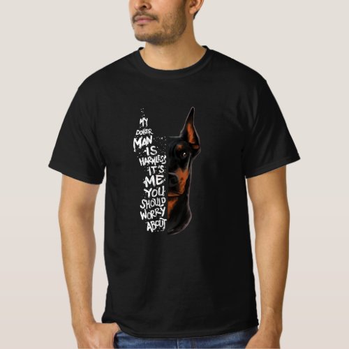 Doberman Dog Saying Harmless Gift T_Shirt
