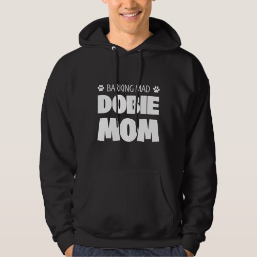 Doberman Dog Womens Barking Mad Dobie Mom Hoodie