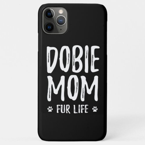 Doberman Gift  Dobie Mom Fur Life Doberman iPhone 11 Pro Max Case
