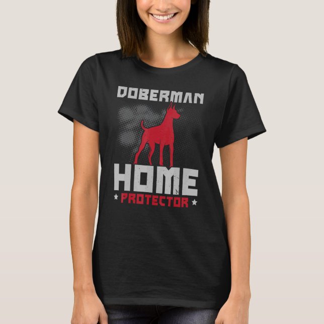 Doberman Home Protector Dog  Dog Breeder Puppy Paw T-Shirt (Front)