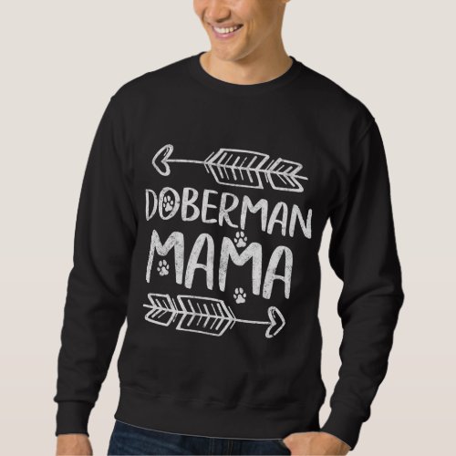 Doberman Lover Owner Funny Dobie Dog Mom Gift Dobe Sweatshirt
