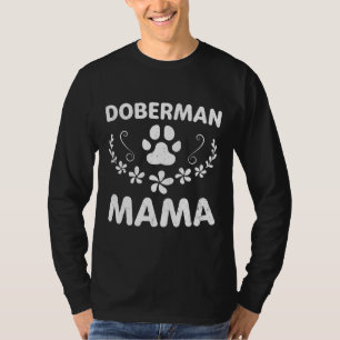 Doberman Mama Doberman Lover Owner Dobie Dog Mom   T-Shirt
