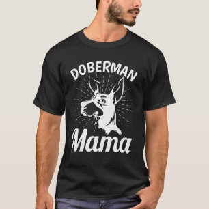 Doberman Mama Dog  Women Animal Pet Mommy Doberman T-Shirt