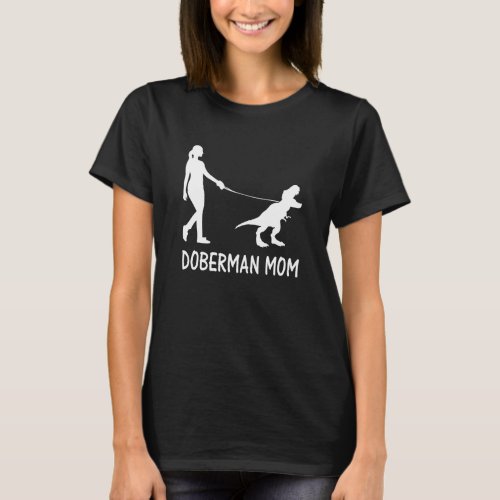 Doberman Mom Dobie Doberman Pinscher Dog Dinosaur  T_Shirt