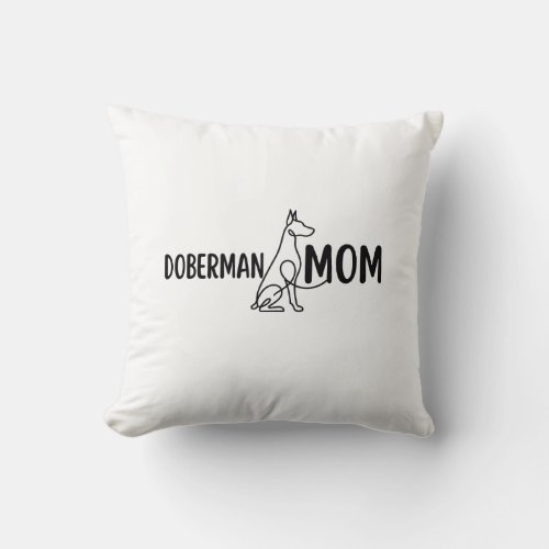 Doberman Mom | Dog Mom | Birthday Gift For Mom Throw Pillow