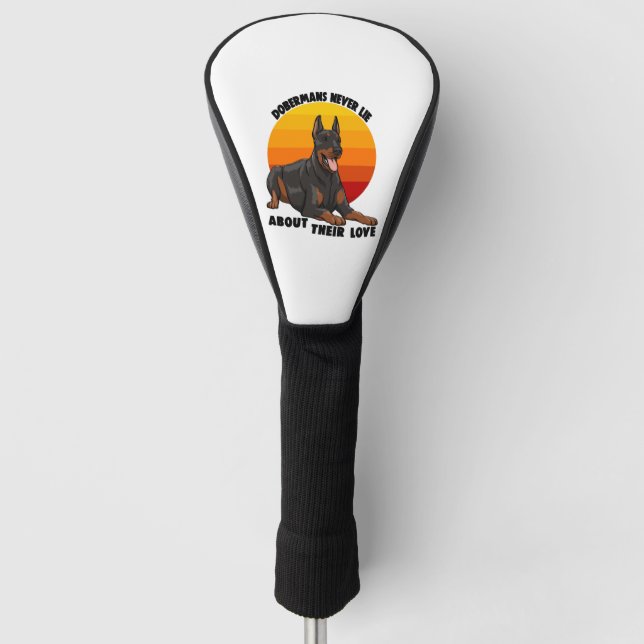 Doberman Never Lie About Their Love Golf Head Cover (Front)