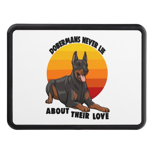 Doberman Never Lie About Their Love Hitch Cover (Front)