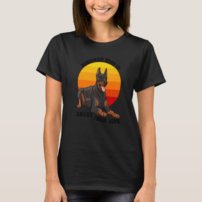 Doberman Never Lies About Their Love Doberman Brea T-Shirt (Front)