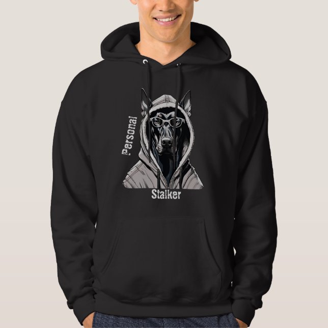 Doberman Personal Stalker Shirt Funny Hoodies, (Front)