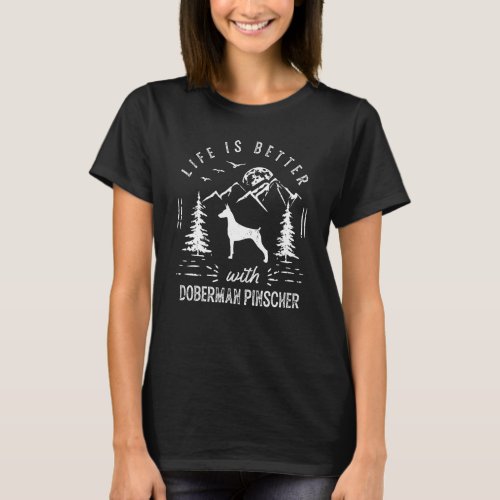 Doberman Pinscher Life Better Mom Dad Dog T_Shirt