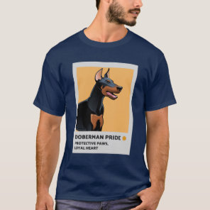 Doberman pride; Protective paws, Loyal heart T-Shirt