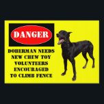 Doberman Yard Sign<br><div class="desc">A funny twist on the beware of dog sign. Doberman needs new chew toy, volunteers encouraged to climb fence.</div>