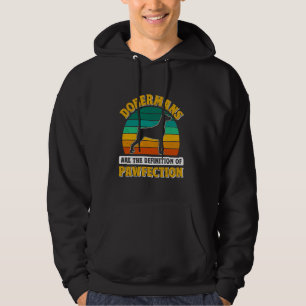 DOBERMANS ARE THE DEFINITION OF PERFECTION Dobie O Hoodie
