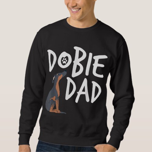 Dobie Dad Doberman Pinscher Dog Puppy Pet Lover Gi Sweatshirt