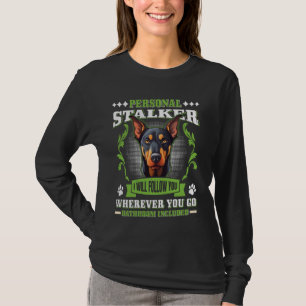 Dobie Funny PERSONAL STALKER Doberman Dog Owner T-Shirt