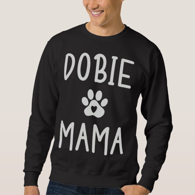 Dobie Mama Womens Doberman Dog  Mom Sweatshirt (Front)