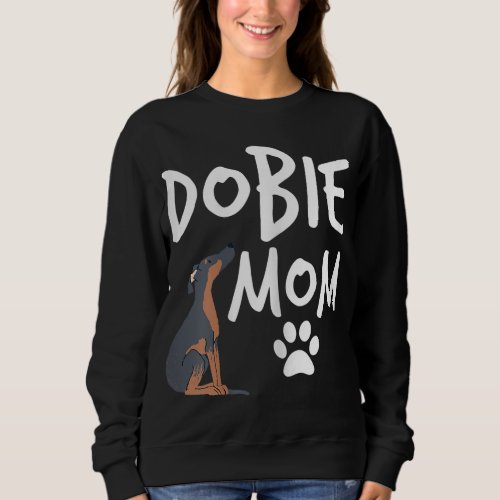Dobie Mom Doberman Pinscher Dog Puppy Pet Lover Gi Sweatshirt