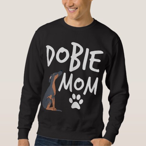 Dobie Mom Doberman Pinscher Dog Puppy Pet Lover Gi Sweatshirt