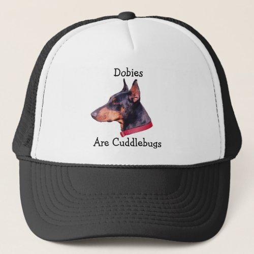 Dobies Are Cuddlebugs Doberman Dog Hat