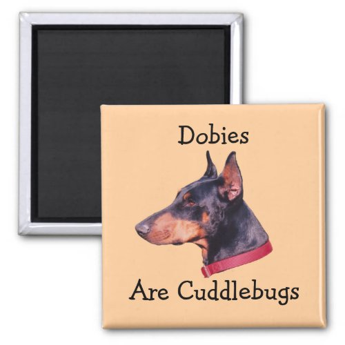 Dobies Are Cuddlebugs Doberman Dog Magnet