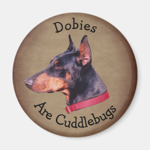 Dobies Are Cuddlebugs Doberman Pinscher Magnet