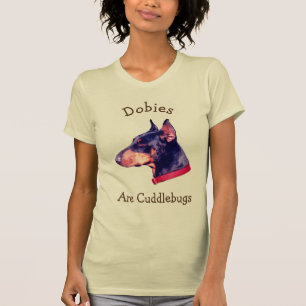 Dobies Are Cuddlebugs Doberman T-Shirt